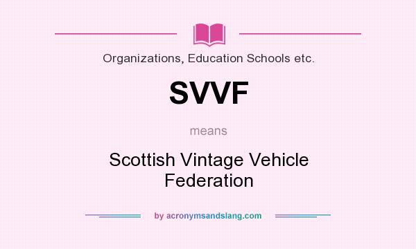 What does SVVF mean? It stands for Scottish Vintage Vehicle Federation
