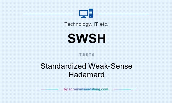 What does SWSH mean? It stands for Standardized Weak-Sense Hadamard