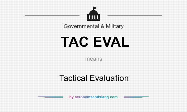 What does TAC EVAL mean? It stands for Tactical Evaluation
