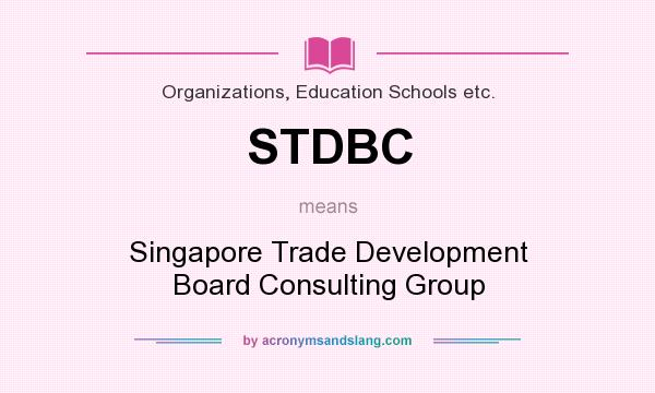 What does STDBC mean? It stands for Singapore Trade Development Board Consulting Group