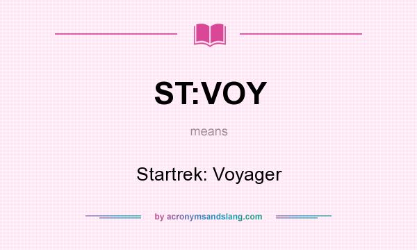 What does ST:VOY mean? It stands for Startrek: Voyager