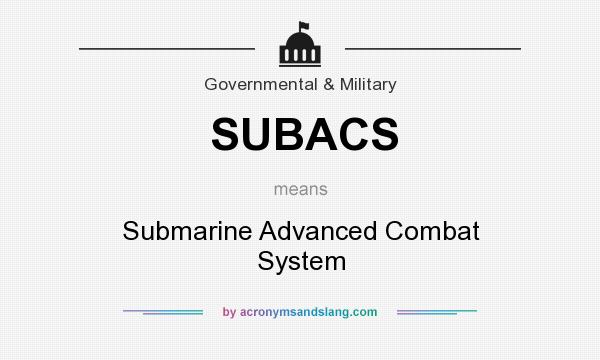 What does SUBACS mean? It stands for Submarine Advanced Combat System