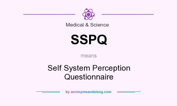 What does SSPQ mean? It stands for Self System Perception Questionnaire