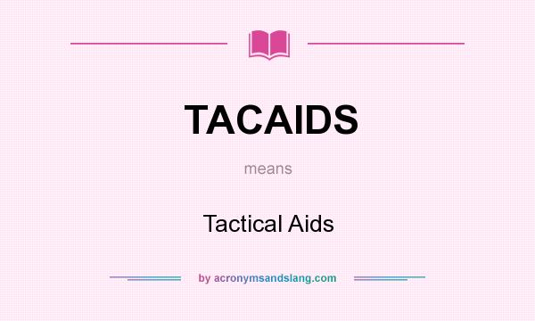 What does TACAIDS mean? It stands for Tactical Aids