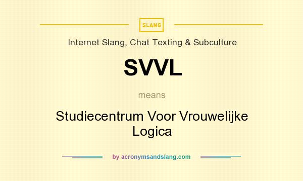 What does SVVL mean? It stands for Studiecentrum Voor Vrouwelijke Logica