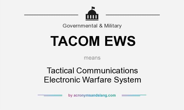 What does TACOM EWS mean? It stands for Tactical Communications Electronic Warfare System