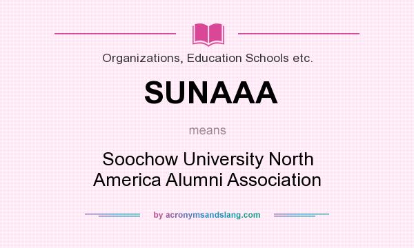 What does SUNAAA mean? It stands for Soochow University North America Alumni Association