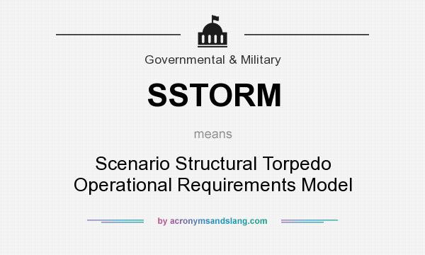 What does SSTORM mean? It stands for Scenario Structural Torpedo Operational Requirements Model