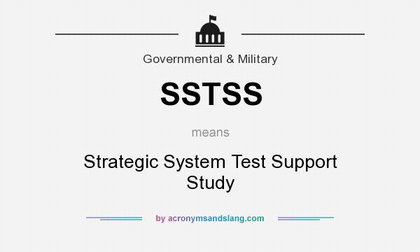 What does SSTSS mean? It stands for Strategic System Test Support Study