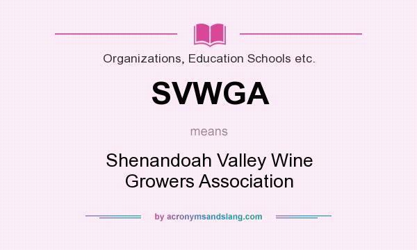 What does SVWGA mean? It stands for Shenandoah Valley Wine Growers Association