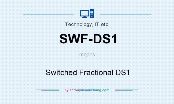 What does SWF-DS1 mean? It stands for Switched Fractional DS1