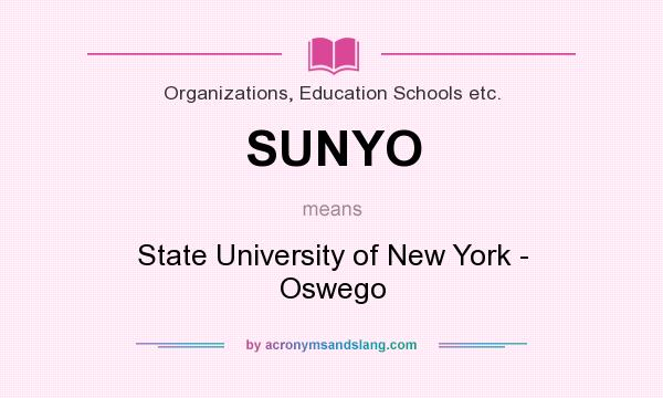 What does SUNYO mean? It stands for State University of New York - Oswego