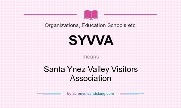 What does SYVVA mean? It stands for Santa Ynez Valley Visitors Association