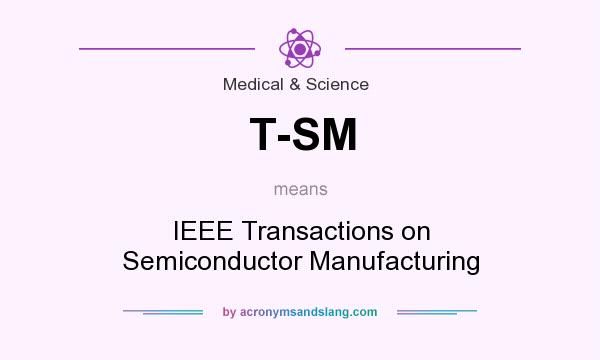 What does T-SM mean? It stands for IEEE Transactions on Semiconductor Manufacturing