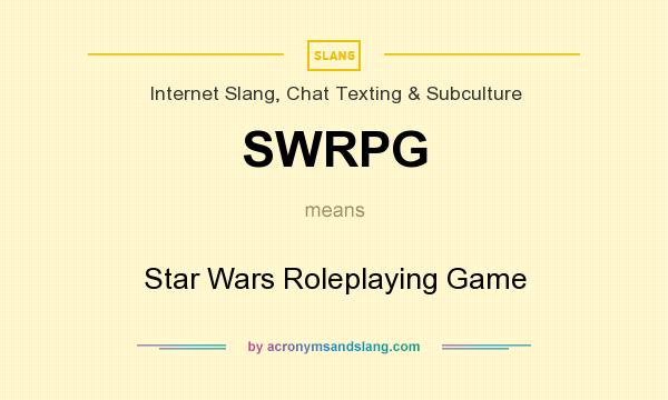 What does SWRPG mean? It stands for Star Wars Roleplaying Game