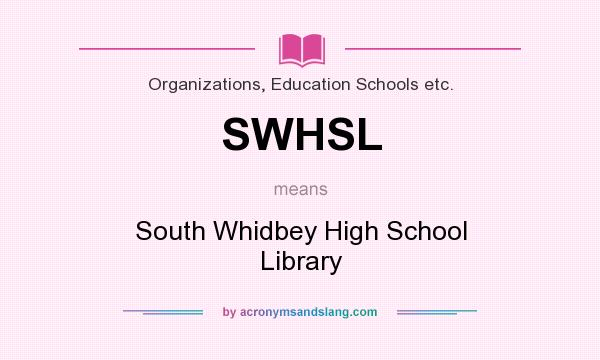 What does SWHSL mean? It stands for South Whidbey High School Library
