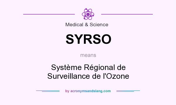What does SYRSO mean? It stands for Système Régional de Surveillance de l`Ozone