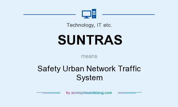 What does SUNTRAS mean? It stands for Safety Urban Network Traffic System
