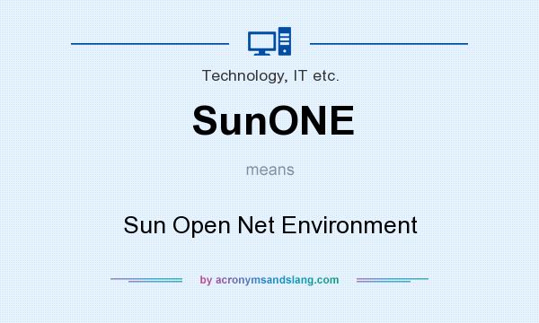 What does SunONE mean? It stands for Sun Open Net Environment