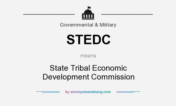 What does STEDC mean? It stands for State Tribal Economic Development Commission