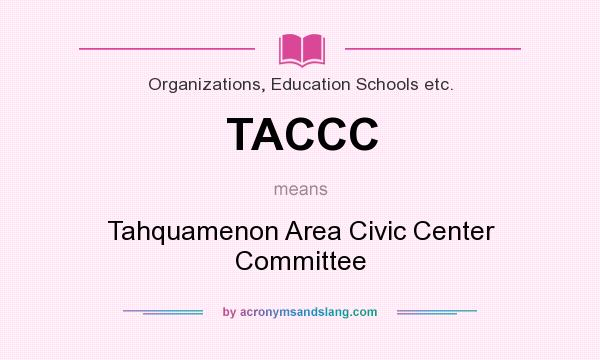 What does TACCC mean? It stands for Tahquamenon Area Civic Center Committee