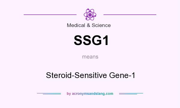 What does SSG1 mean? It stands for Steroid-Sensitive Gene-1