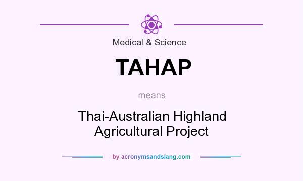 What does TAHAP mean? It stands for Thai-Australian Highland Agricultural Project