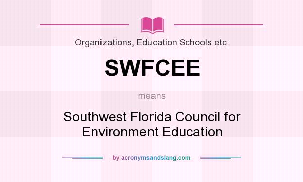 What does SWFCEE mean? It stands for Southwest Florida Council for Environment Education