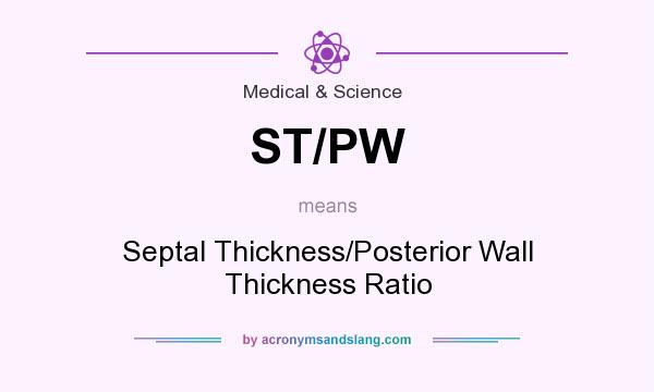 What does ST/PW mean? It stands for Septal Thickness/Posterior Wall Thickness Ratio