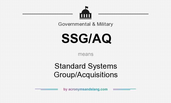 What does SSG/AQ mean? It stands for Standard Systems Group/Acquisitions