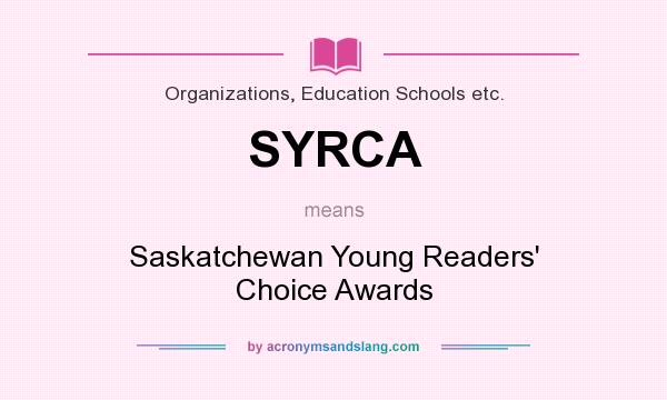 What does SYRCA mean? It stands for Saskatchewan Young Readers` Choice Awards