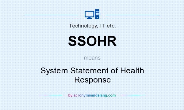 What does SSOHR mean? It stands for System Statement of Health Response