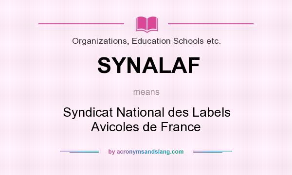 What does SYNALAF mean? It stands for Syndicat National des Labels Avicoles de France