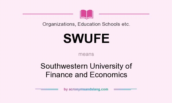 What does SWUFE mean? It stands for Southwestern University of Finance and Economics