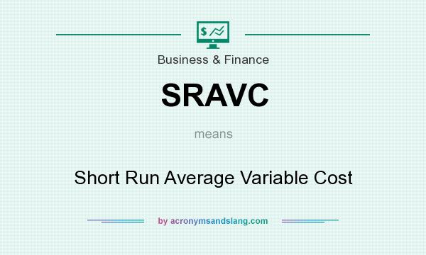 What does SRAVC mean? It stands for Short Run Average Variable Cost