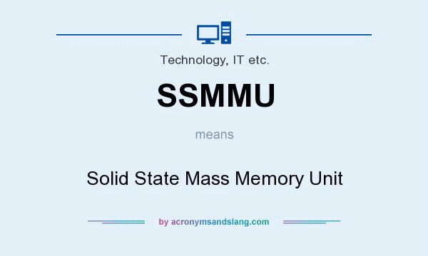 What does SSMMU mean? It stands for Solid State Mass Memory Unit