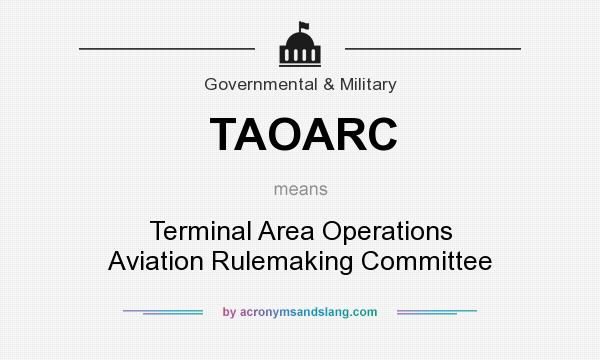 What does TAOARC mean? It stands for Terminal Area Operations Aviation Rulemaking Committee