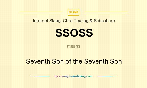 What does SSOSS mean? It stands for Seventh Son of the Seventh Son