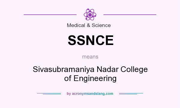 What does SSNCE mean? It stands for Sivasubramaniya Nadar College of Engineering