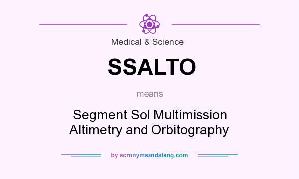 What does SSALTO mean? It stands for Segment Sol Multimission Altimetry and Orbitography