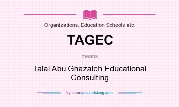 What does TAGEC mean? It stands for Talal Abu Ghazaleh Educational Consulting