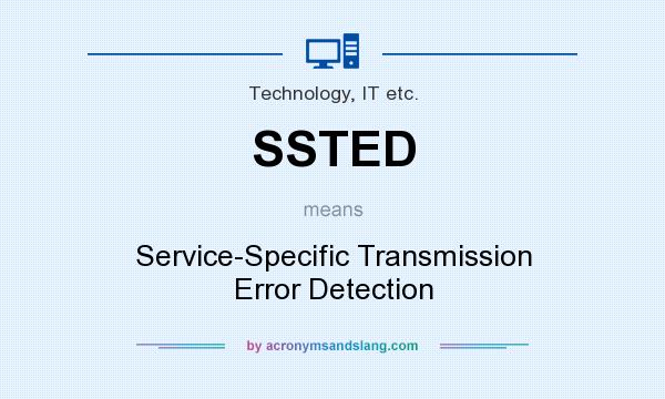 What does SSTED mean? It stands for Service-Specific Transmission Error Detection