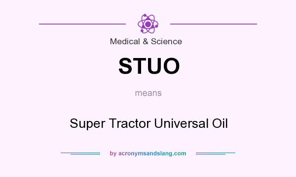 What does STUO mean? It stands for Super Tractor Universal Oil