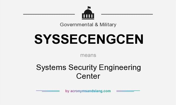 What does SYSSECENGCEN mean? It stands for Systems Security Engineering Center