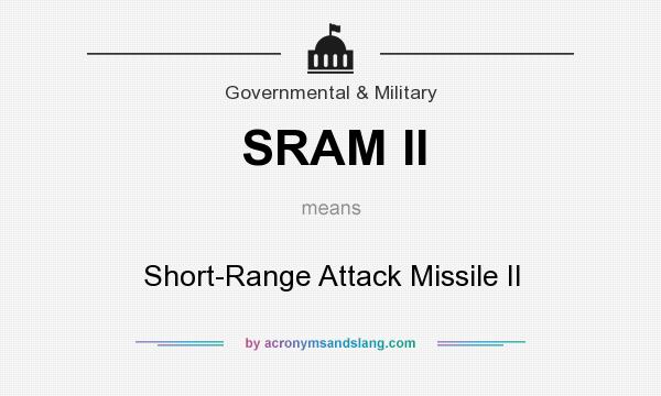 What does SRAM II mean? It stands for Short-Range Attack Missile II