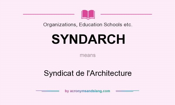 What does SYNDARCH mean? It stands for Syndicat de l`Architecture