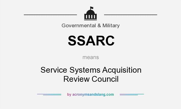 What does SSARC mean? It stands for Service Systems Acquisition Review Council