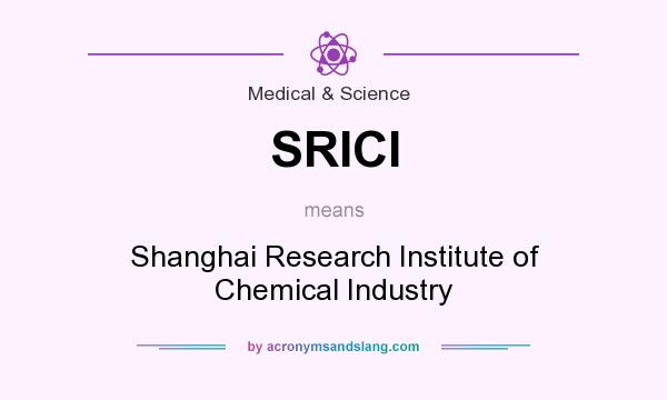 What does SRICI mean? It stands for Shanghai Research Institute of Chemical Industry