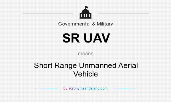What does SR UAV mean? It stands for Short Range Unmanned Aerial Vehicle