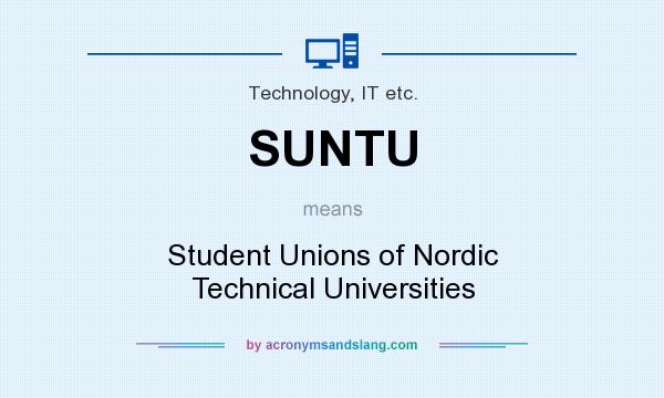 What does SUNTU mean? It stands for Student Unions of Nordic Technical Universities